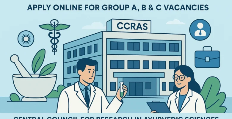 CCRAS Recruitment 2025 – Central Council for Research in Ayurvedic Sciences job vacancies under Ministry of AYUSH