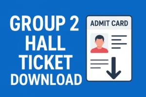 Read more about the article TNPSC Group 2 Hall Ticket Download 2025 – Direct Link, Steps & Important Instructions