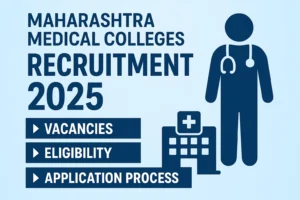 Read more about the article Maharashtra Medical Colleges Recruitment 2025: Vacancies, Eligibility, and Application Process