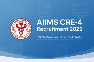 Read more about the article AIIMS CRE Recruitment 2025: Your Complete Guide to the CRE-4 (Notice No. 355/2025) for 1383 Posts
